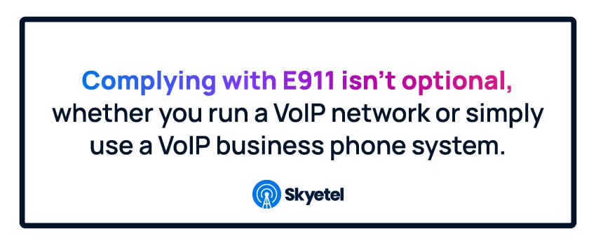 Complying with E911 isn’t optional, whether you run a VoIP network or simply use a VoIP business phone system.