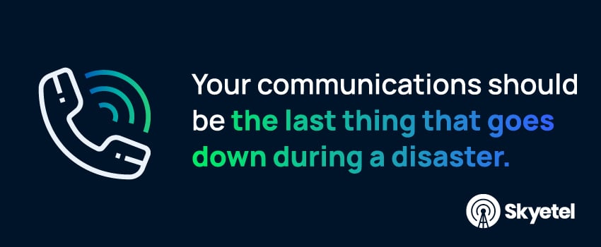 Your communications should be the last thing that goes down during a disaster.